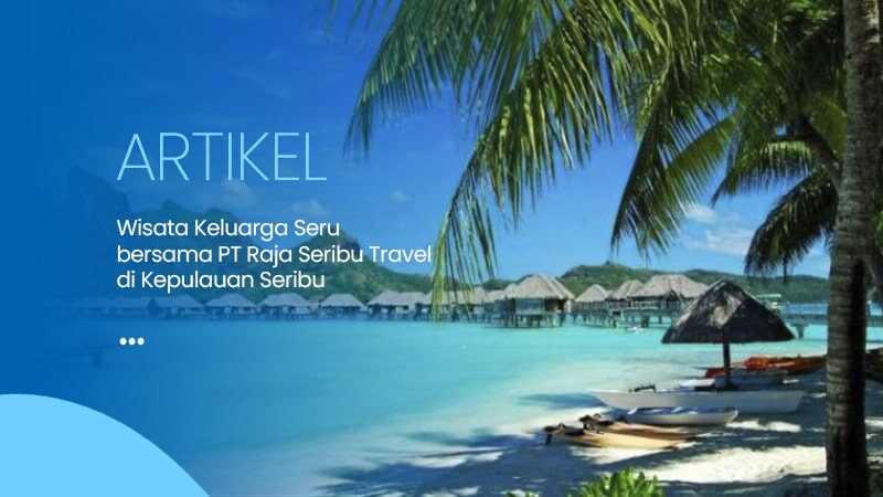 Artikel Raja Seribu Travel 3-min